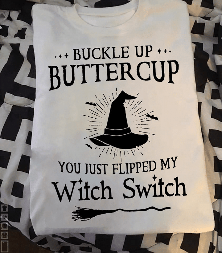 Witch buckle up butter cup you just flipped my witch switch T shirt hoodie sweater  size S-5XL