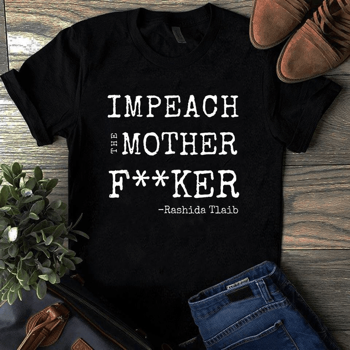 Impeach the mother fucker rashida talib T Shirt Hoodie Sweater  size S-5XL