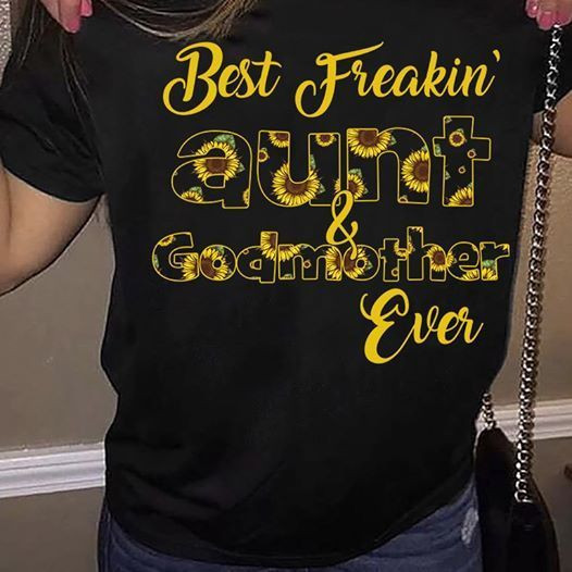 Sunflower  best freakin' aunt and  god mother ever T shirt hoodie sweater  size S-5XL