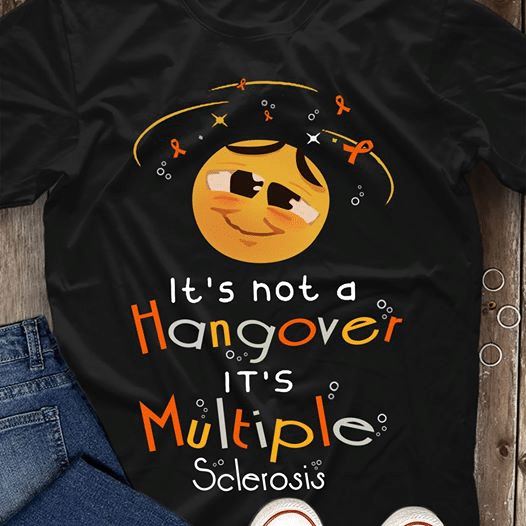 Multiple sclerosis awareness it's not a hangover it's multiple sclerosis T shirt hoodie sweater  size S-5XL