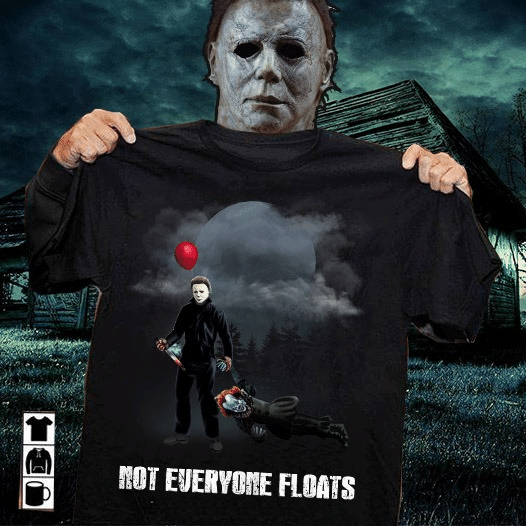 Michael Myers And Pennywise Not everyone floats T shirt hoodie sweater  size S-5XL