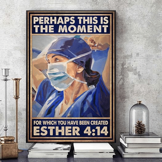 Nurse Perhaps This Is The moment For Which You Have been Created Esther Home Living Room Wall Decor Vertical Poster Canvas 