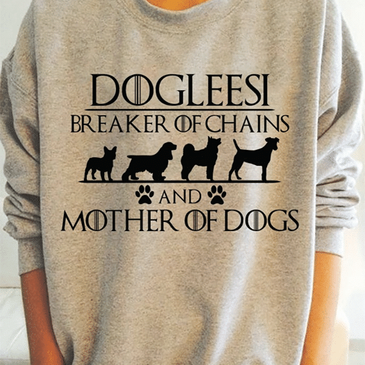 Dog lovers dog leesi breaker of chains and mother of dogs T shirt hoodie sweater  size S-5XL