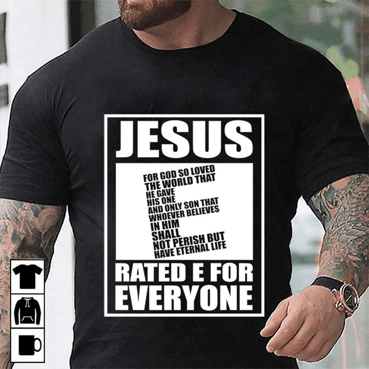Jesus for god so loved the would that shall have eternal life rated e for every one T shirt hoodie sweater  size S-5XL