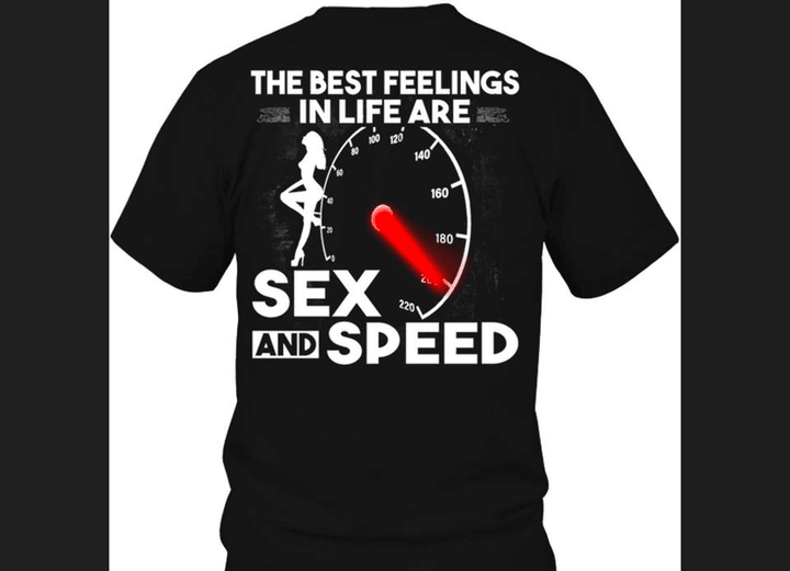 The best feelings in life are sex and speed T shirt hoodie sweater  size S-5XL