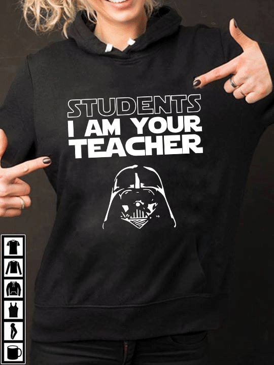 Darth vader star was students i am your teacher T shirt hoodie sweater  size S-5XL