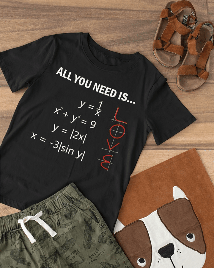 All you need is love math  T shirt hoodie sweater  size S-5XL