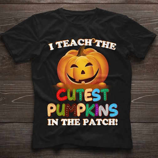 Halloween pumpkin i teach the cutest pumpkins in the patch T Shirt Hoodie Sweater  size S-5XL