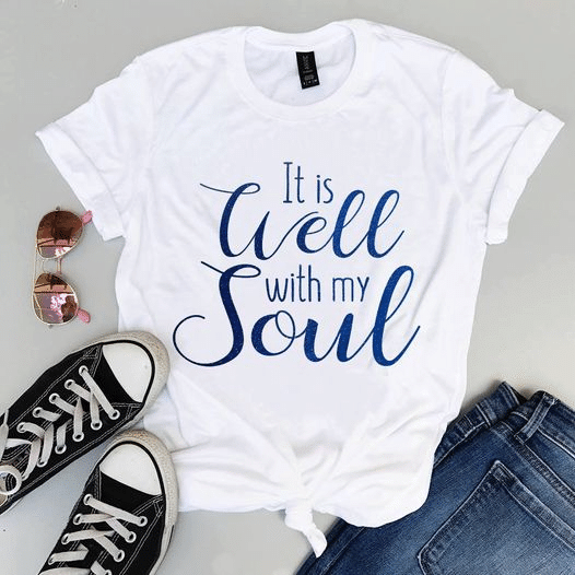 It is well with my soul classic for men for women T shirt hoodie sweater  size S-5XL