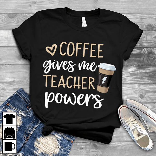 Heart coffee gives me teacher powers T shirt hoodie sweater  size S-5XL