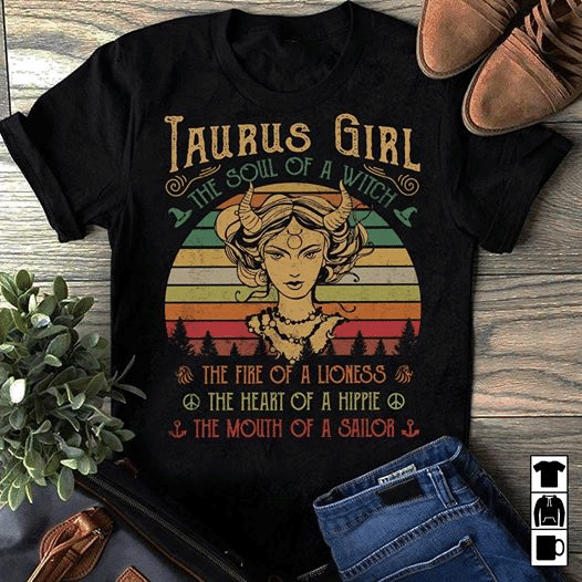Zodiac Taurus girl The soul of a witch the fire of a lioness the heart of a hippie the mouth of a sailor T shirt hoodie sweater  size S-5XL