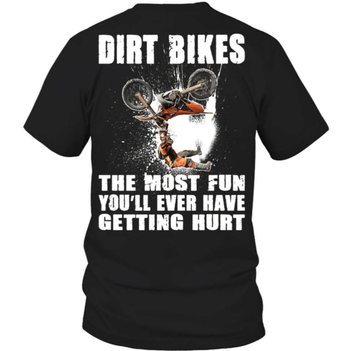 Dirt bikes the most fun you'll ever have getting hurt T shirt hoodie sweater  size S-5XL