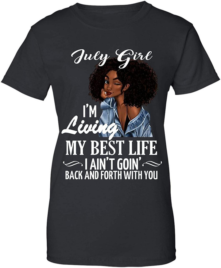 Birthday Gift July Girl I'm Living My Best Life T shirt hoodie sweater  size S-5XL