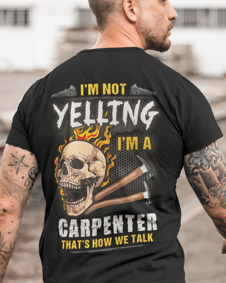 Skull i'm not yelling i'm a carpenter that's how we talk T shirt hoodie sweater  size S-5XL