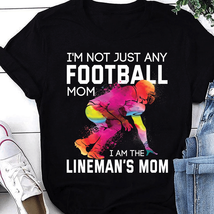 Lineman I'm not just any football mom I am the lineman's mom T shirt hoodie sweater  size S-5XL