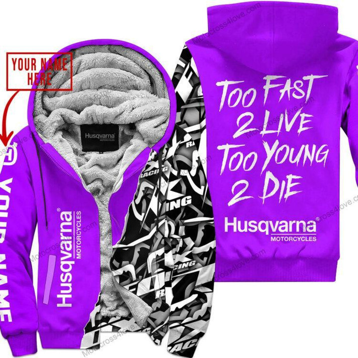 Too Fast To Live Too Young To Die Custom Name Husqvarna Purple Fleece Zip Hooodie