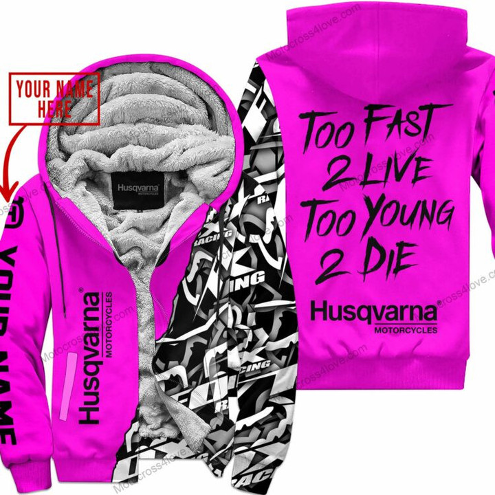 Too Fast To Live Too Young To Die Custom Name Husqvarna Pink Fleece Zip Hooodie