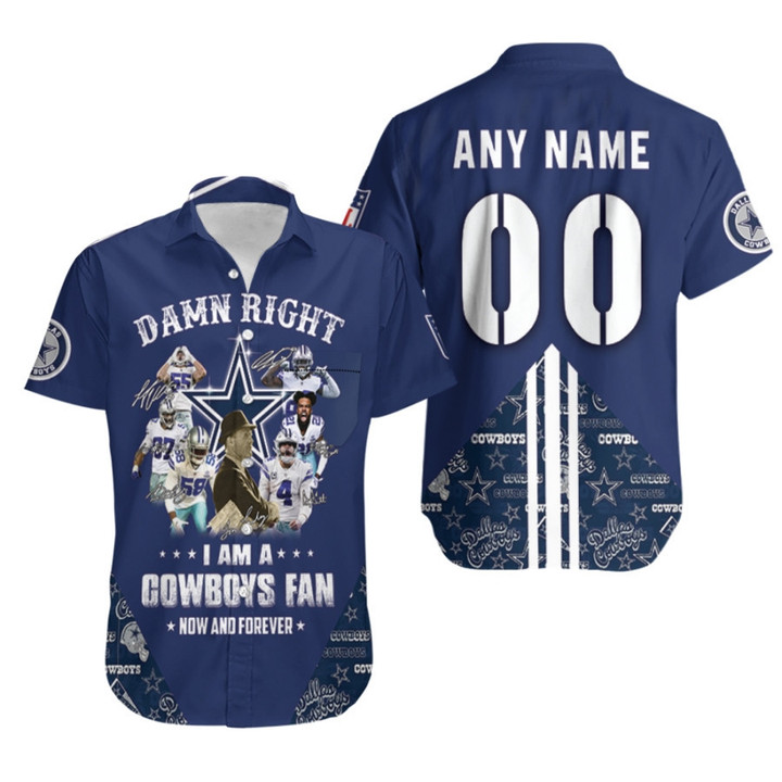 Dallas Cowboys Damn Right I Am A Cowboys Fan Now And Forever NFL 3D Designed Allover Gift With Custom Name Number For Cowboys Fans Hawaiian Shirt