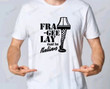 Fra-gee-lay Must Be Italian Funny A Christmas Story Christmas Classic Movie Merry Christmas Leg Lamp Tee Graphic Unisex T Shirt, Sweatshirt, Hoodie Size S - 5XL
