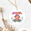 Aunt Bethany Movie Quote Grace She Passed Away  30 Years Ago Merry Christmas Happy Xmas Gift Xmas Tree Ceramic Circle Ornament