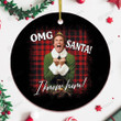 OMG Santa I know him! Funny Elf Christmas Movie Merry Christmas Happy Xmas Gift Xmas Tree Ceramic Circle Ornament