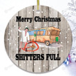 Merry Christmas Shitters Full Christmas Vacation Movie Merry Christmas Happy Xmas Gift Xmas Tree Ceramic Circle Ornament