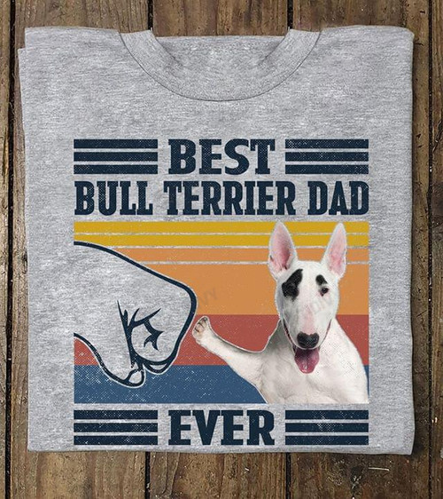 Bull Terrier Lover Best Bull Terrier Dad Ever Dog Lover Vintage Graphic Unisex T Shirt, Sweatshirt, Hoodie Size S - 5XL