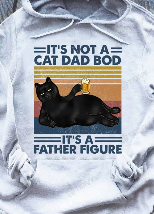 It's Not A Dad Bod It's A Father Figure Retro Vintage Funny Dad Shirt, Funny Cat Dad Gift Graphic Unisex T Shirt, Sweatshirt, Hoodie Size S - 5XL