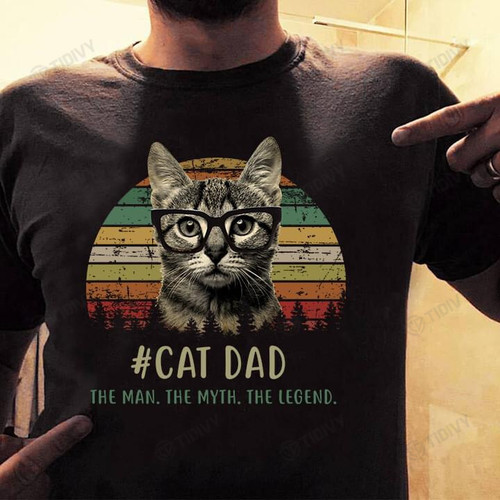 Cat Dad The Man The Myth The Legend Graphic Unisex T Shirt, Sweatshirt, Hoodie Size S - 5XL