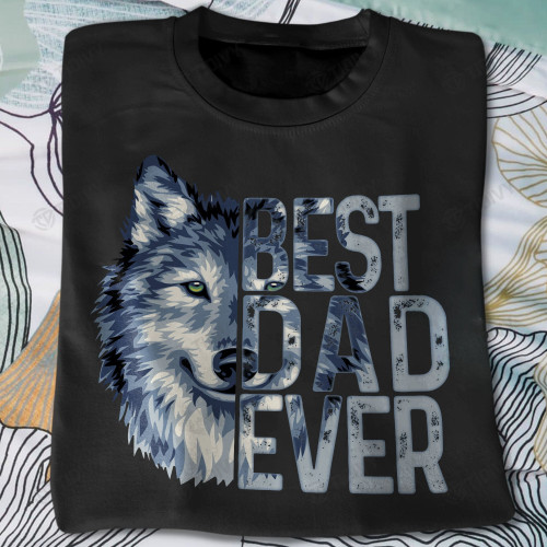 Wolf Best Dad Ever Graphic Unisex T Shirt, Sweatshirt, Hoodie Size S - 5XL