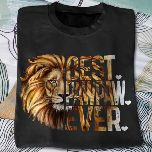 Lion Best Pawpaw Ever Graphic Unisex T Shirt, Sweatshirt, Hoodie Size S - 5XL