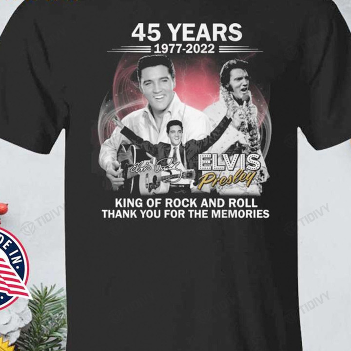 45 Years Of The Death Of Elvis Presley Thank You For The Memories 1977 2022 Graphic Unisex T Shirt, Sweatshirt, Hoodie Size S - 5XL