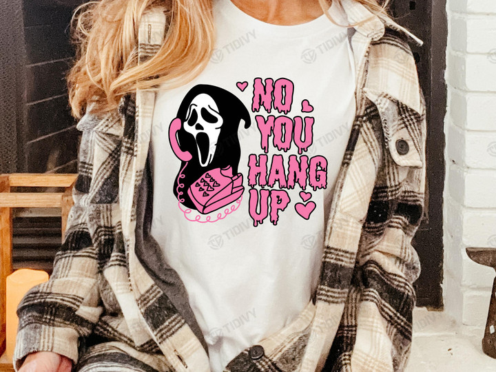 No You Hang Up Funny Halloween Horror Movie Scream Movie Ghostface Valentine Day Graphic Unisex T Shirt, Sweatshirt, Hoodie Size S - 5XL