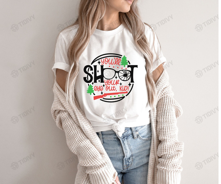 You'll Shoot Your Eye Out Kid Funny A Christmas Story Movie Christmas Classic Movie Merry Christmas Graphic Unisex T Shirt, Sweatshirt, Hoodie Size S - 5XL