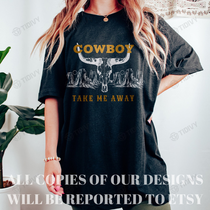 Cow Skull Country Music Cowboy Take Me Away The Chicks Western Boho Western Cowgirl Vintage Western Nashville Graphic Unisex T Shirt, Sweatshirt, Hoodie Size S - 5XL
