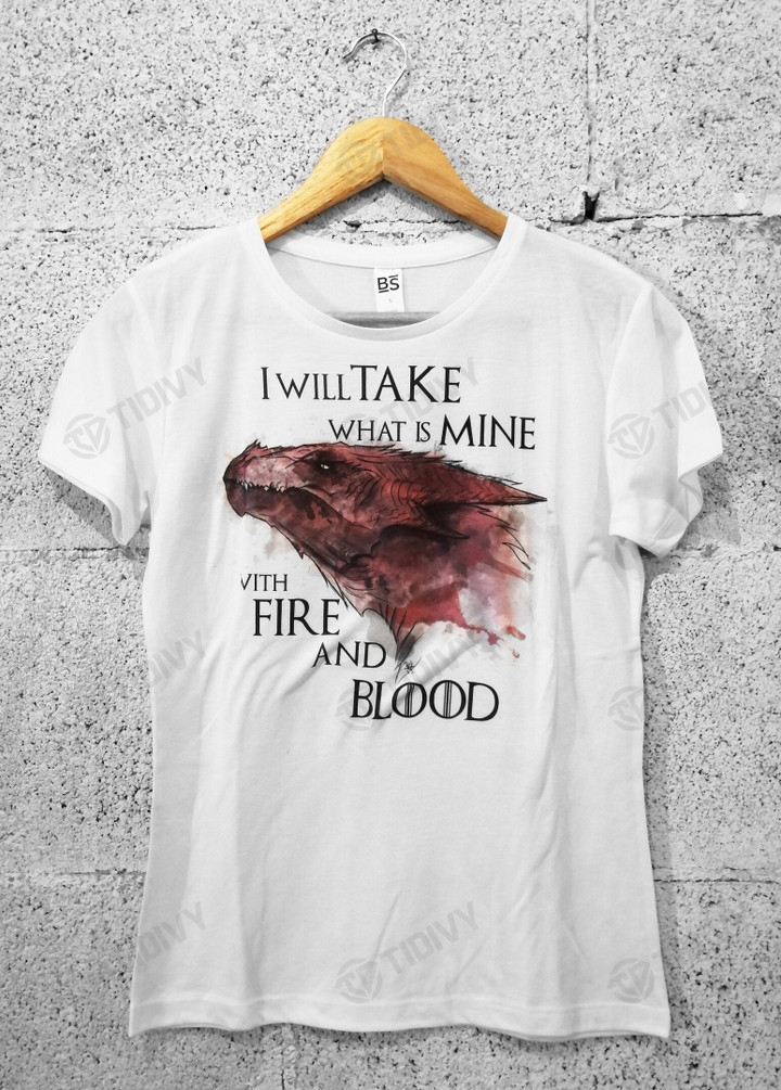 I Will Take What Is Mine With Fire And Blood House Targaryen House of The Dragon Fire and Blood Game Of Thrones Graphic Unisex T Shirt, Sweatshirt, Hoodie Size S - 5XL