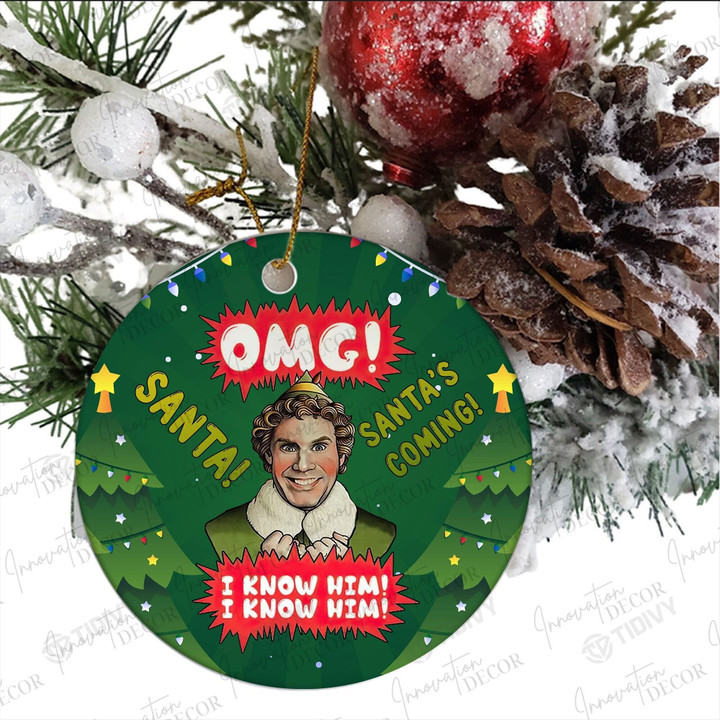Elf Christmas Movie OMG Santa I Know him Elf Santa Is Coming Merry Christmas Xmas Gift Xmas TRee Ceramic Circle Ornament