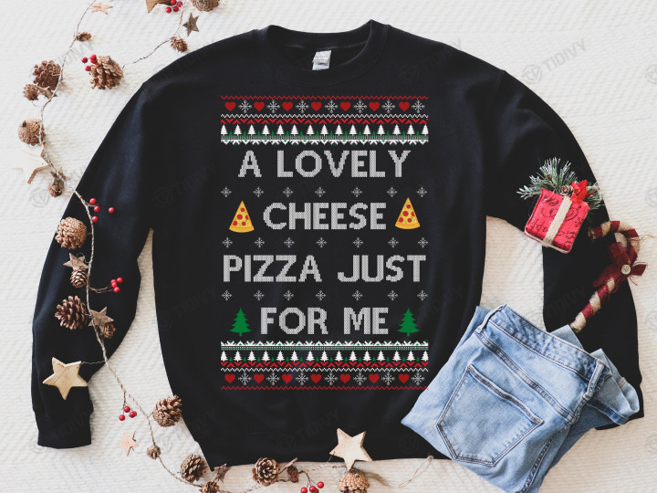 A Lovely Cheese Pizza Just For Me Merry Christmas Home Alone Christmas Classic Movie Funny Kevin Meme Graphic Unisex T Shirt, Sweatshirt, Hoodie Size S - 5XL