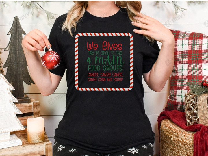 We Elves TRy To Stick To The 4 Main Foood Groups Candy Buddy The Elf Merry Christmas Elf Movie Xmas Gift Xmas Tree Graphic Unisex T Shirt, Sweatshirt, Hoodie Size S - 5XL