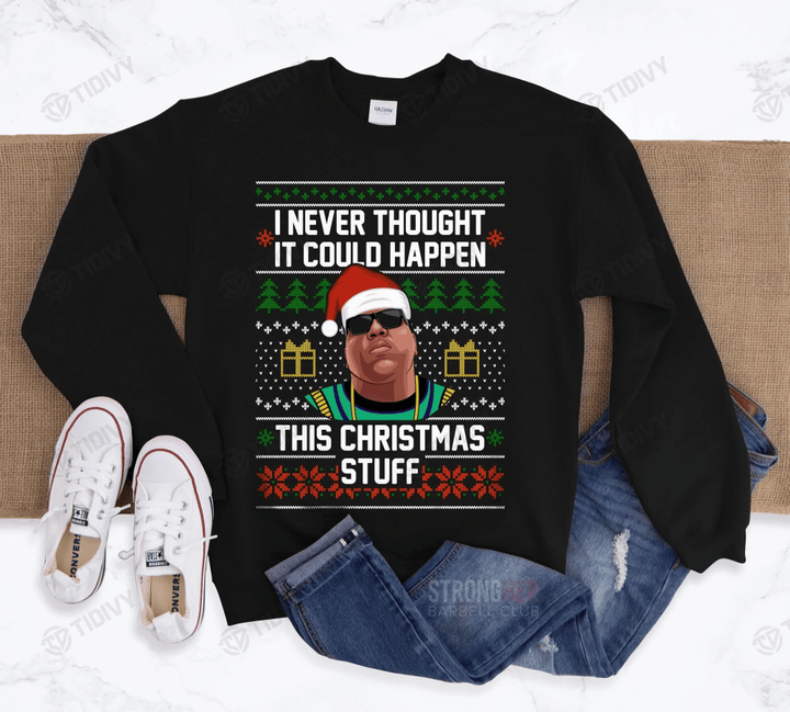 The Notorious B.I.G I Never Thought It Could Happen This Christmas Stuff Merry Xmas Hip Hop Graphic Unisex T Shirt, Sweatshirt, Hoodie Size S - 5XL