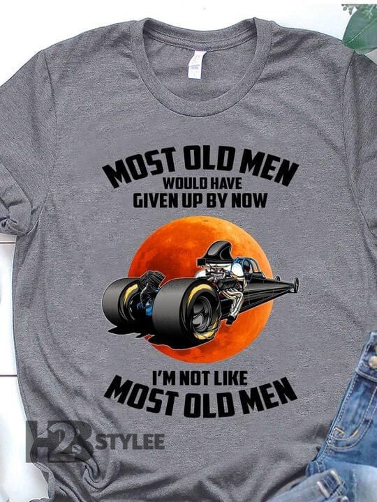 Racing Most Old Men Would Have Given Up By Now Vintage Graphic Unisex T Shirt, Sweatshirt, Hoodie Size S - 5XL