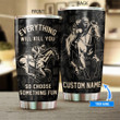 Horse racing-Everything will kill you Personalized Stainless Steel Tumbler TRU21042901