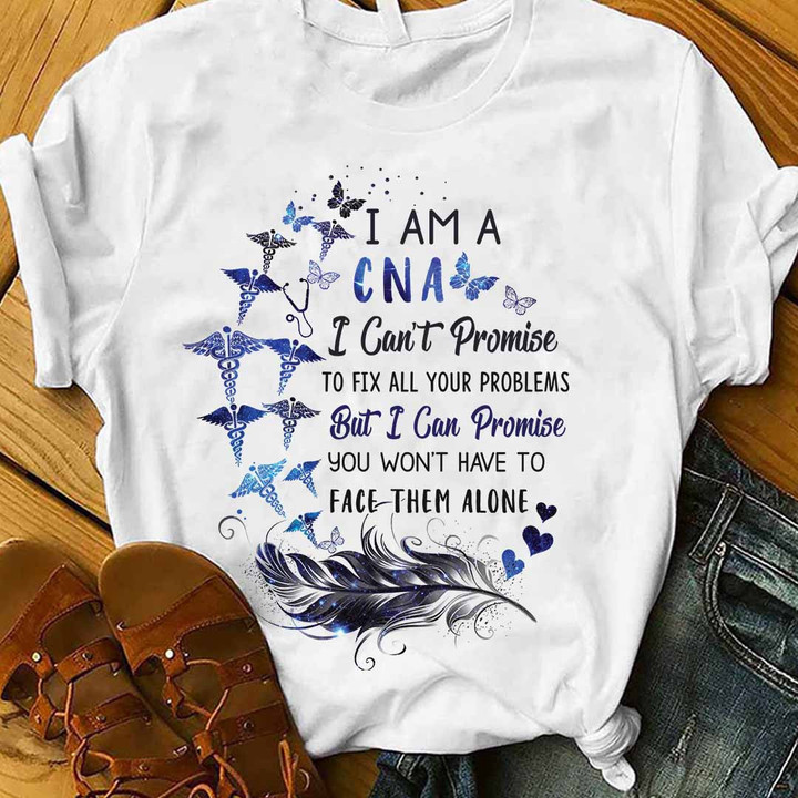 I can't Promise to fix all your Problems - CNA- White - T-shirt
