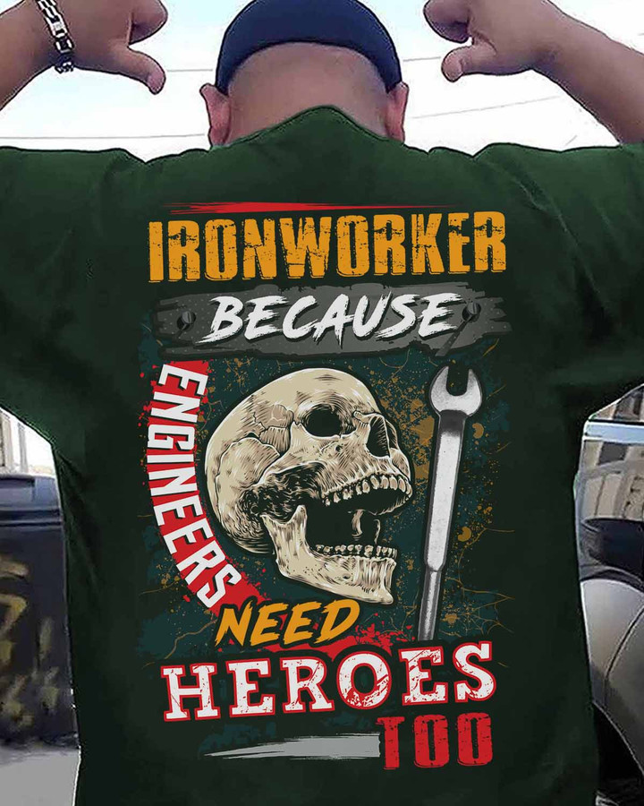 Ironworker Because Engineers need Heroes -Forest Green - T-shirt