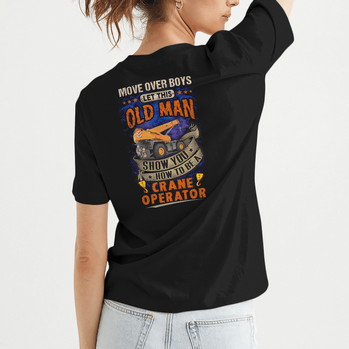 Old Man will show how to be a Crane Operator - Black - T-shirt