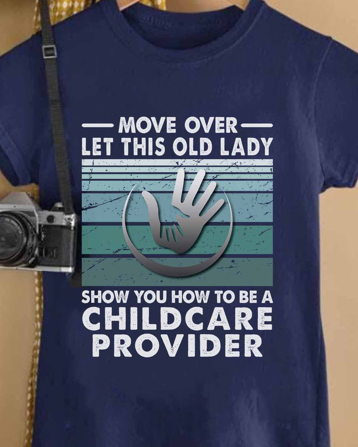 Let this old Lady show u how to be a Childcare Provider- Navy Blue - T-shirt
