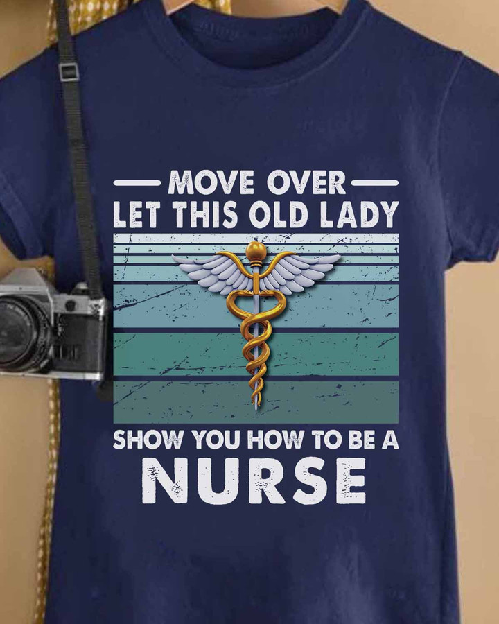Let this old Lady show u how to be a Nurse- Navy Blue - T-shirt