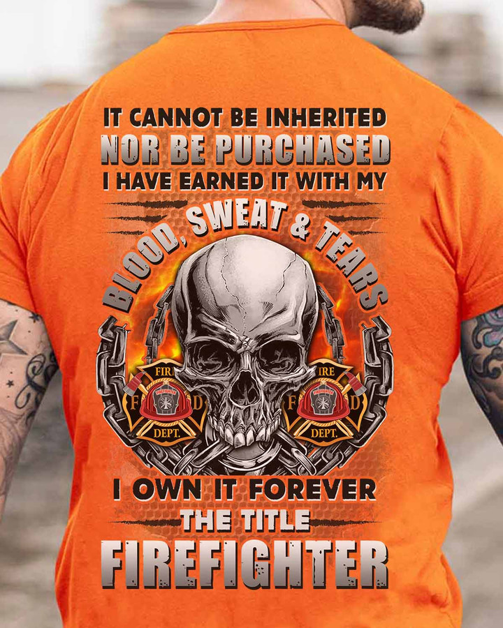 I own it Forever The Title Firefighter - Orange - T-shirt