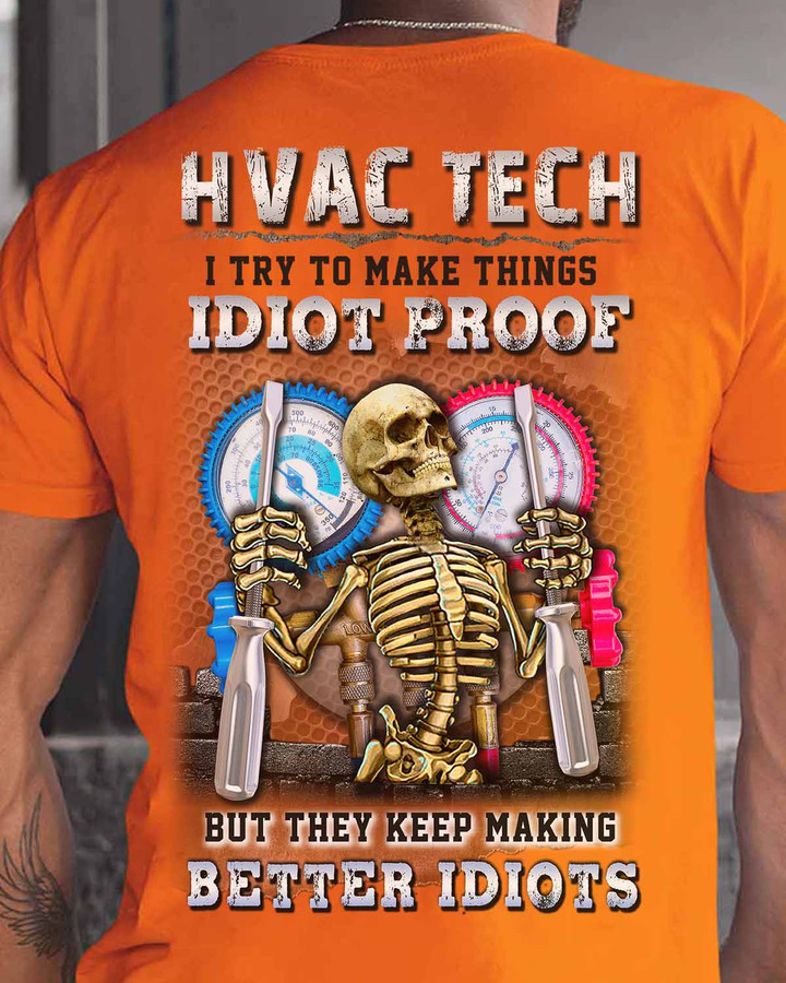 HVAC Tech I try to make Things Idiot Proof - Orange - T-shirt