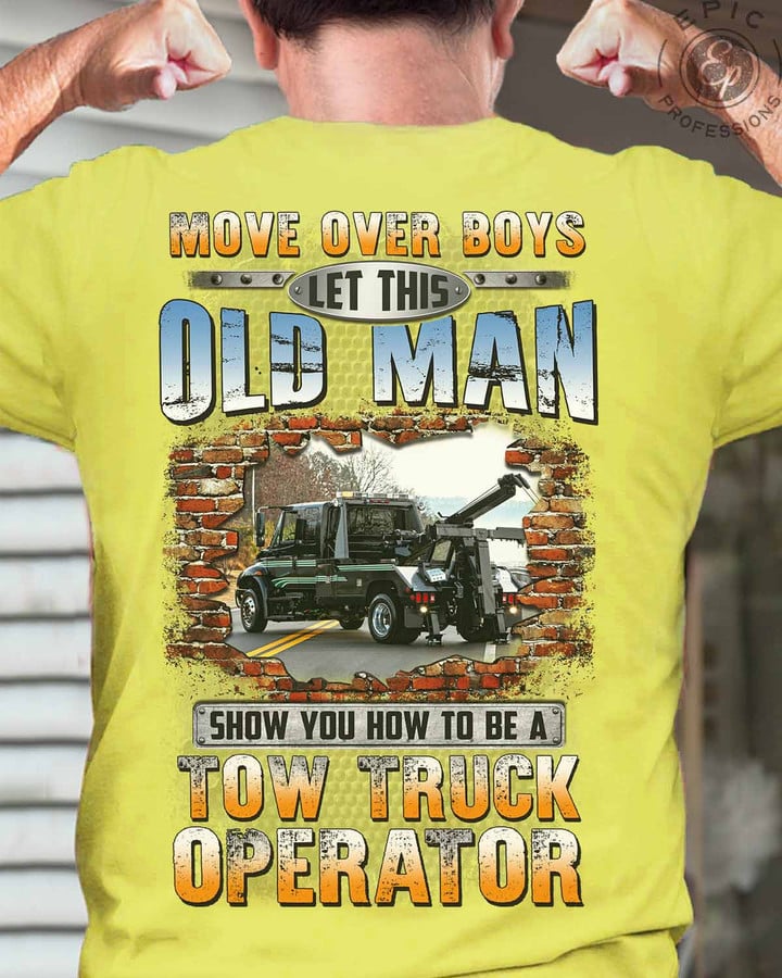 Let This Old man Show You How to be a Tow Truck operator - Daisy Yellow -T-shirt